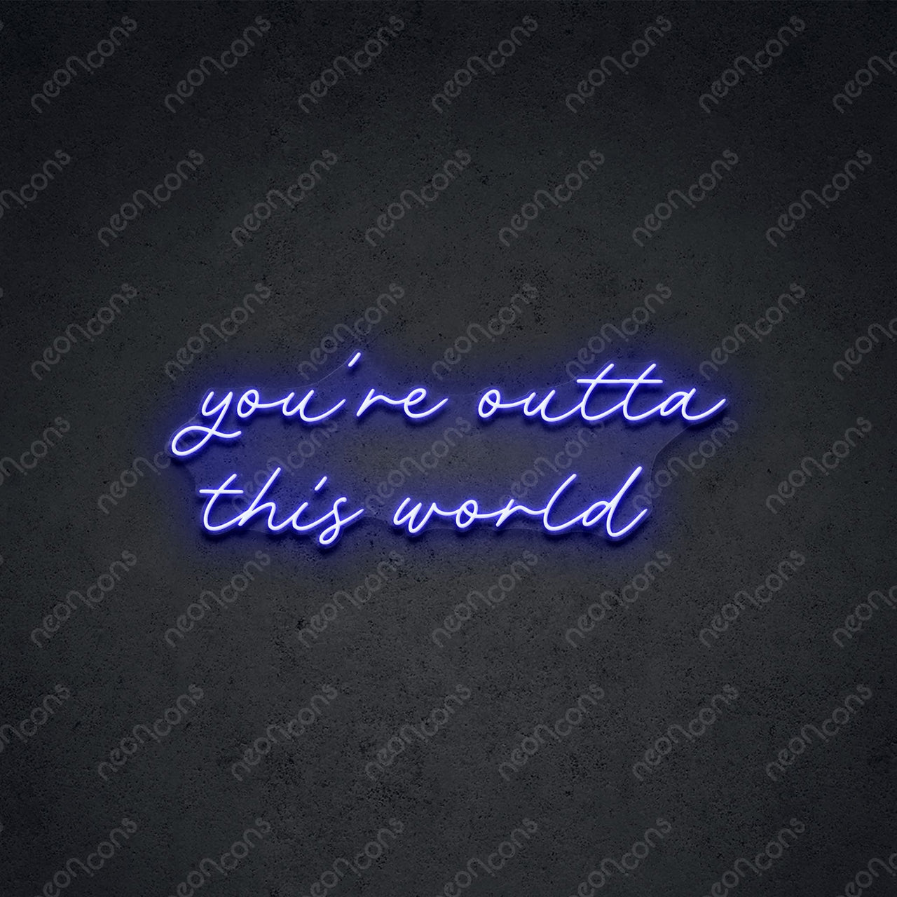 "You're Outta This World" LED Neon