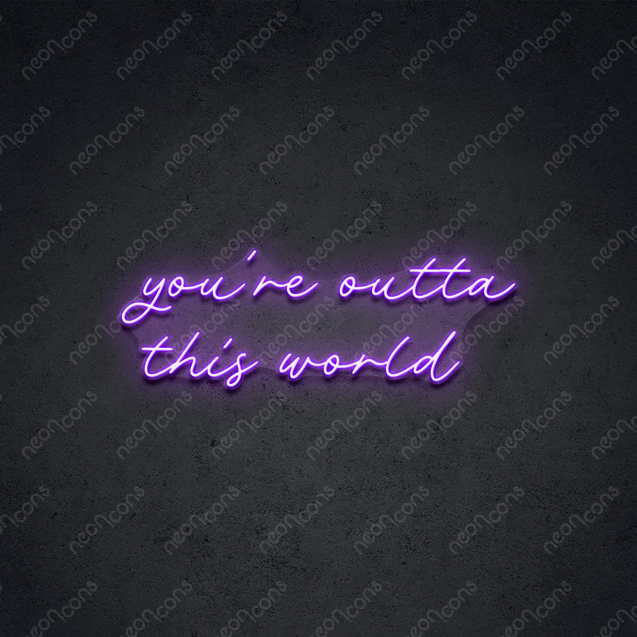 "You're Outta This World" LED Neon