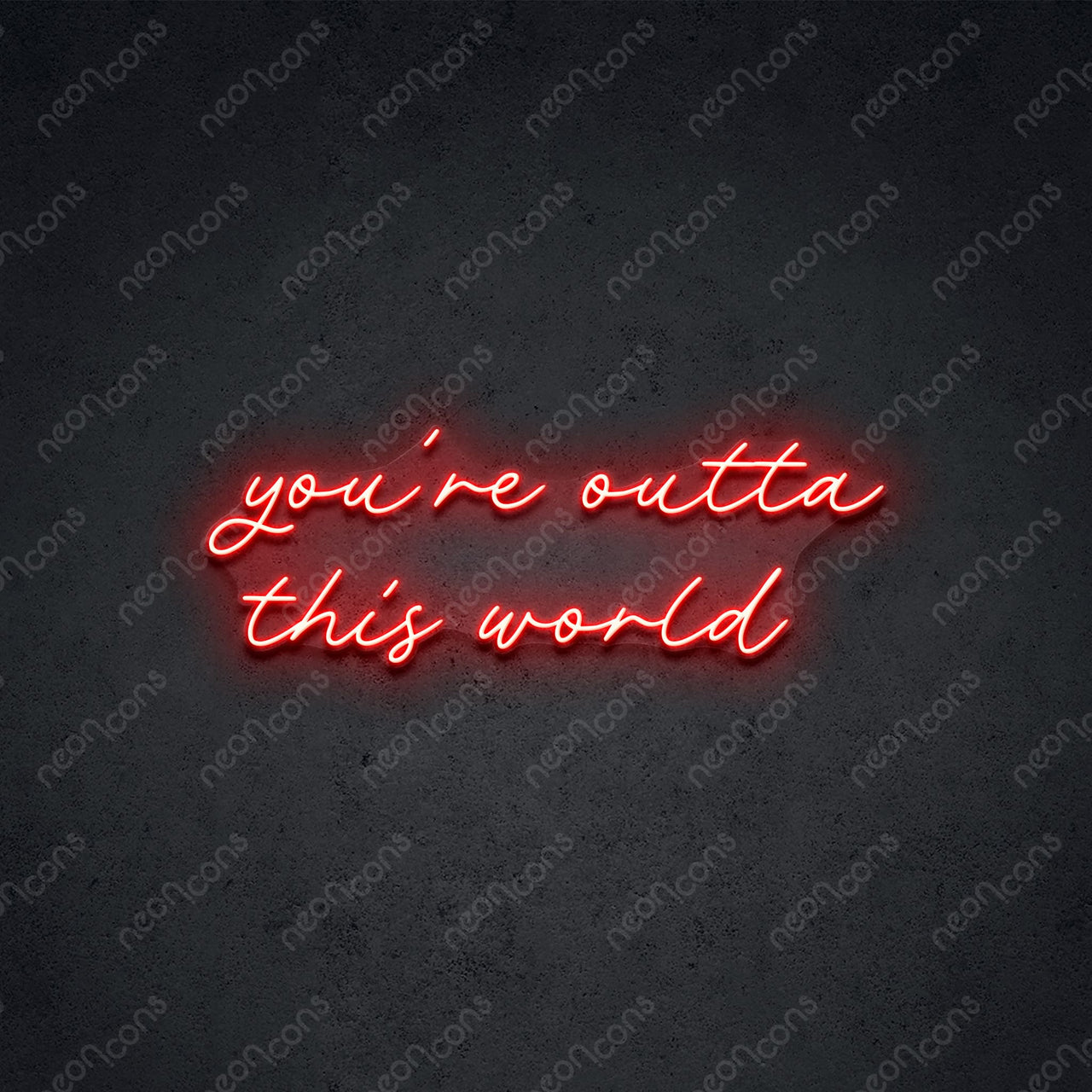 "You're Outta This World" LED Neon