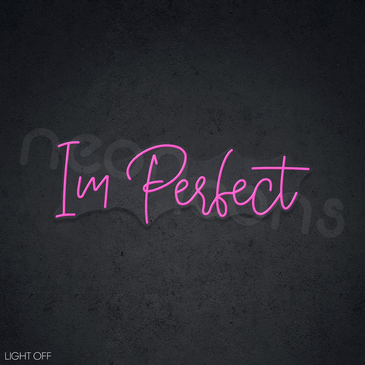 "Im Perfect" Neon Sign by Neon Icons