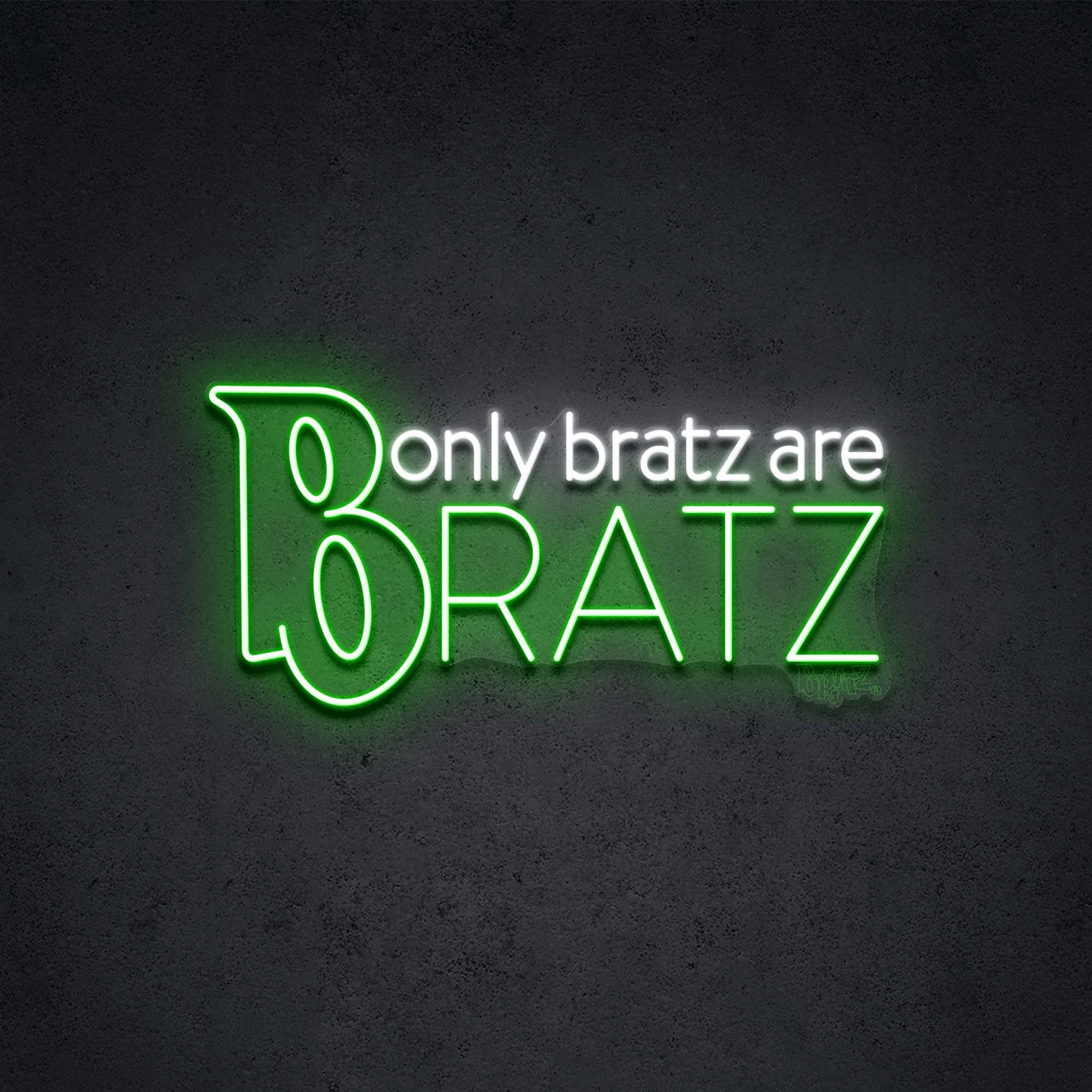 "Only Bratz are Bratz" LED Neon 60cm (2ft) / Green / LED Neon by Bratz