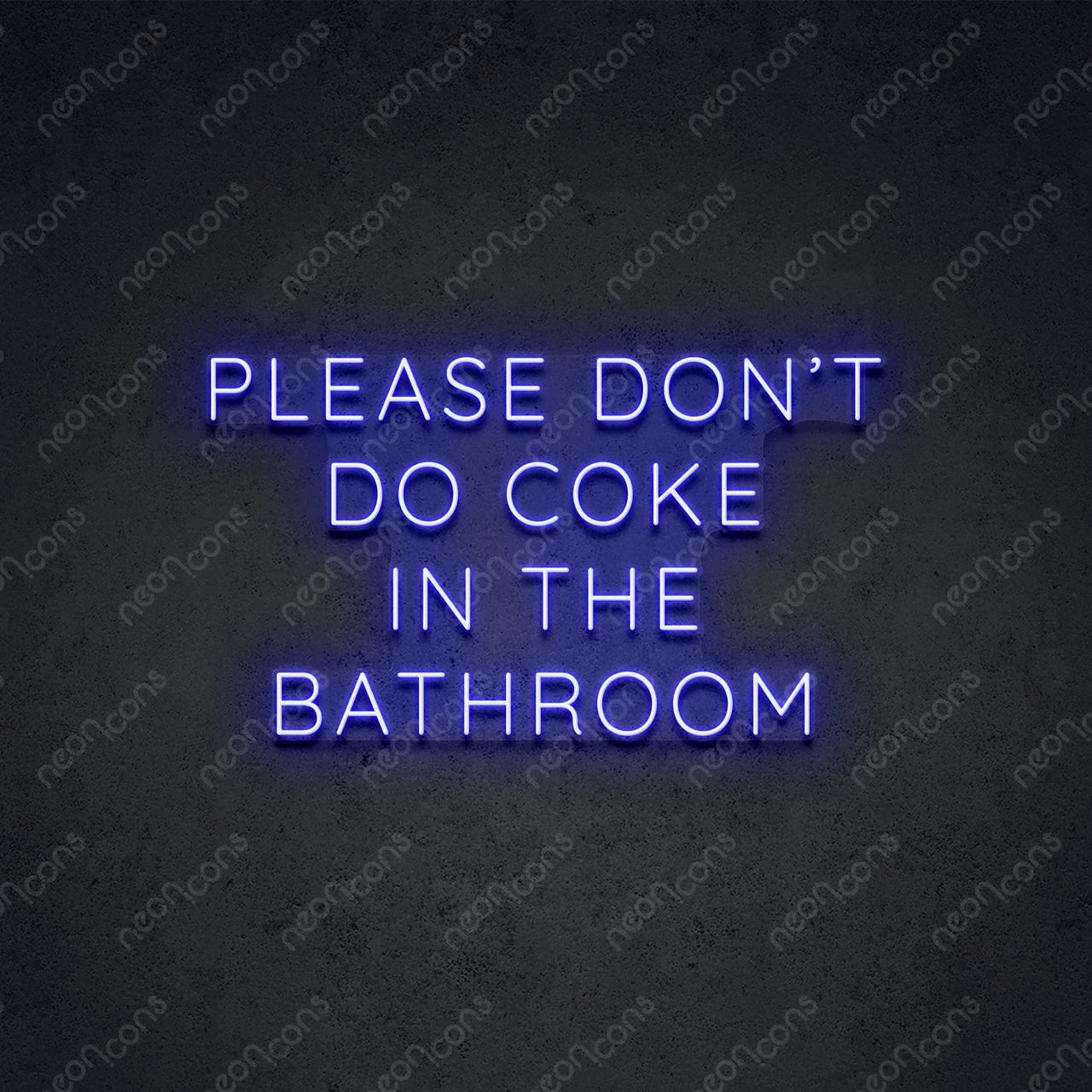 "Please Don't Do Coke In The Bathroom" LED Neon Sign 2ft x 1.20ft / Blue / LED Neon by Neon Icons