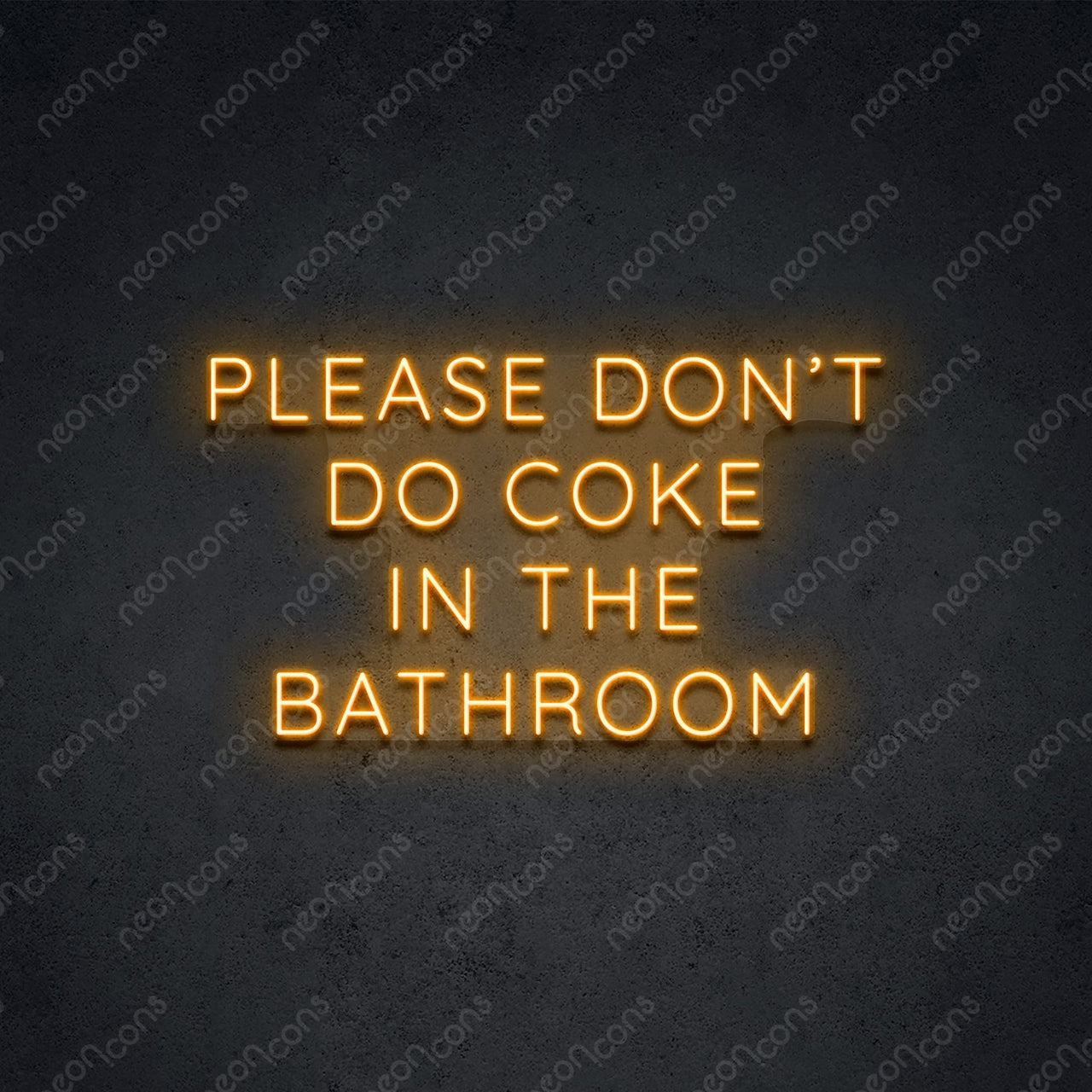 "Please Don't Do Coke In The Bathroom" LED Neon Sign by Neon Icons