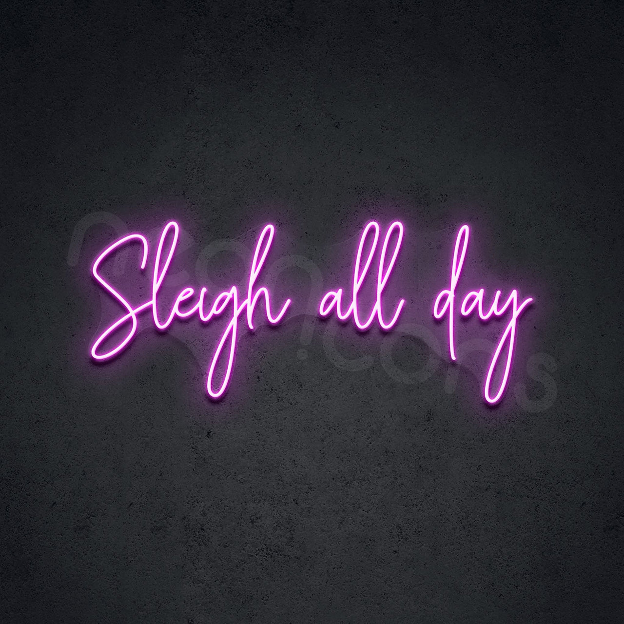 "Sleigh All Day" Neon Sign 60cm (2ft) / Pink / LED by Neon Icons