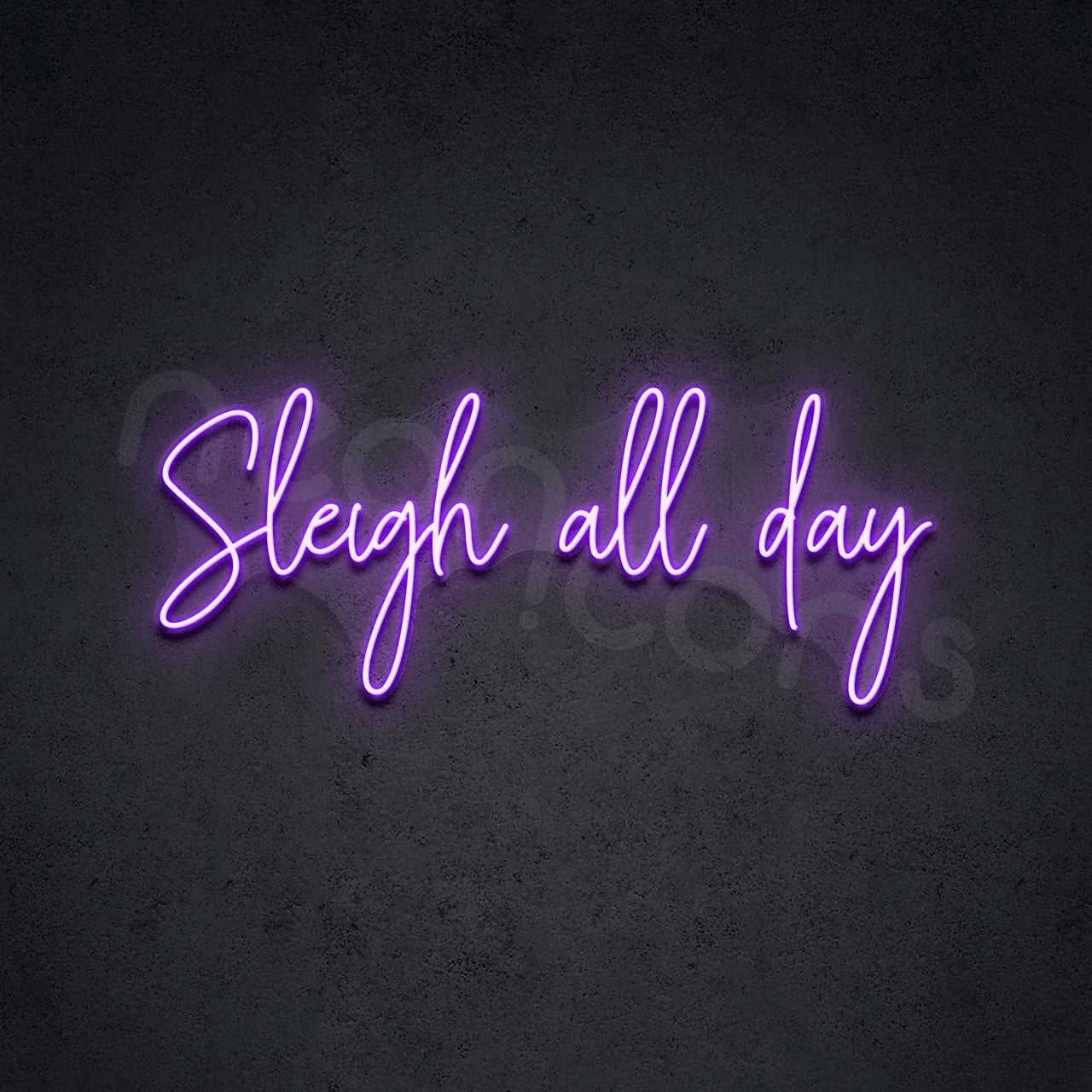 "Sleigh All Day" Neon Sign 60cm (2ft) / Purple / LED by Neon Icons