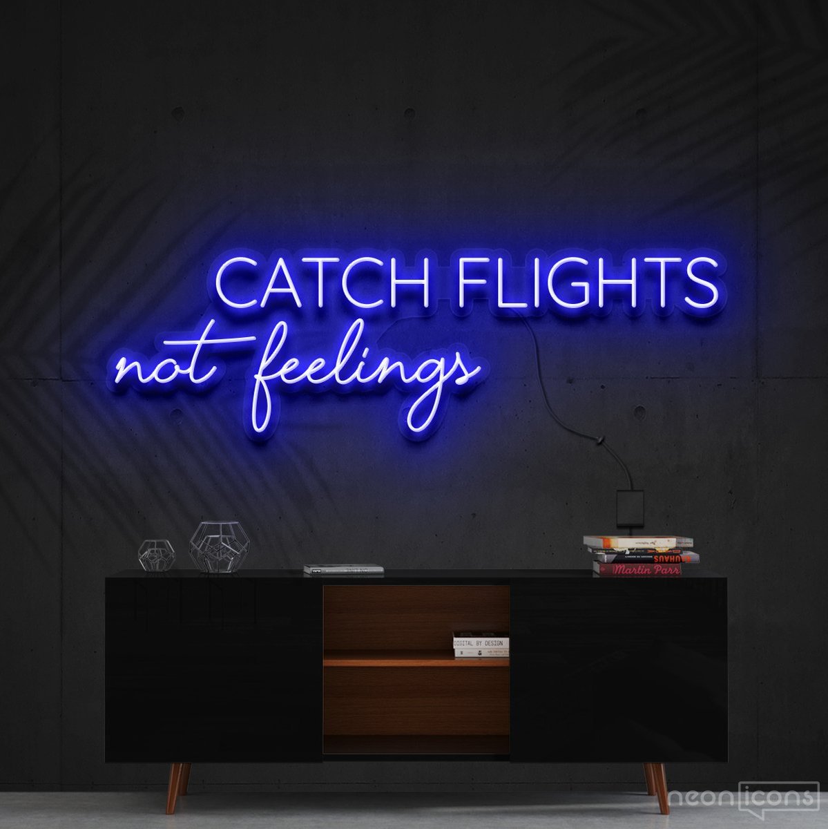 "Catch Flights Not Feelings" Neon Sign 90cm (3ft) / Blue / Cut to Shape by Neon Icons