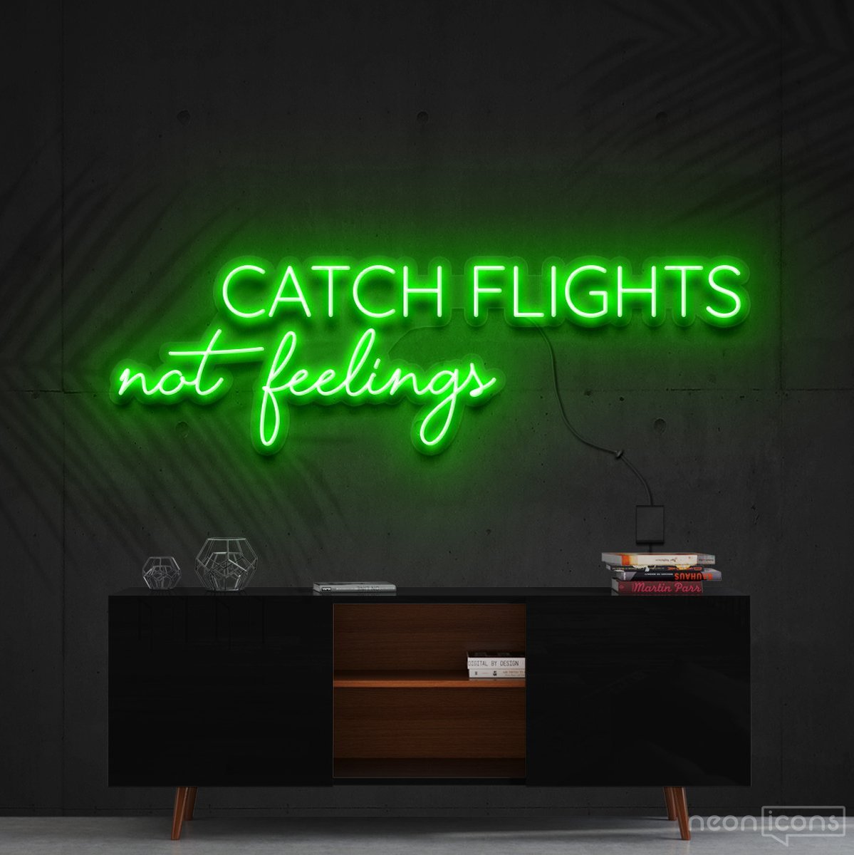 "Catch Flights Not Feelings" Neon Sign 90cm (3ft) / Green / Cut to Shape by Neon Icons