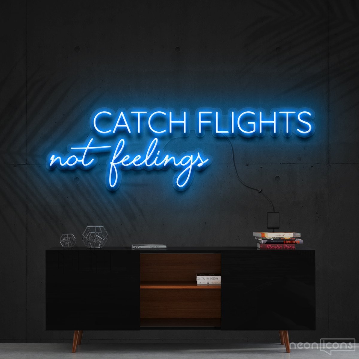 "Catch Flights Not Feelings" Neon Sign 90cm (3ft) / Ice Blue / Cut to Shape by Neon Icons