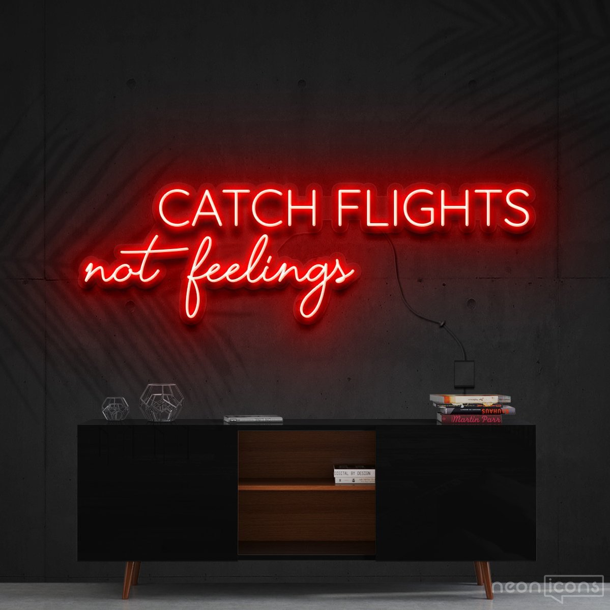 "Catch Flights Not Feelings" Neon Sign 90cm (3ft) / Red / Cut to Shape by Neon Icons