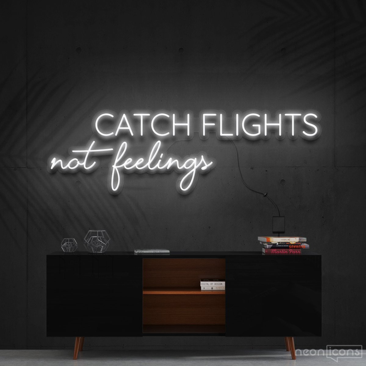 "Catch Flights Not Feelings" Neon Sign 90cm (3ft) / White / Cut to Shape by Neon Icons