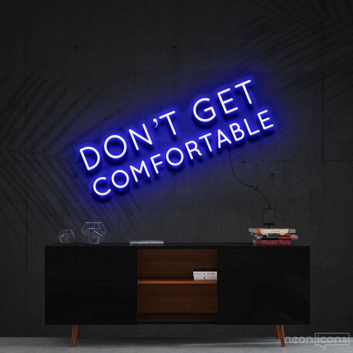 "Don't Get Comfortable" Neon Sign 60cm (2ft) / Blue / Cut to Shape by Neon Icons