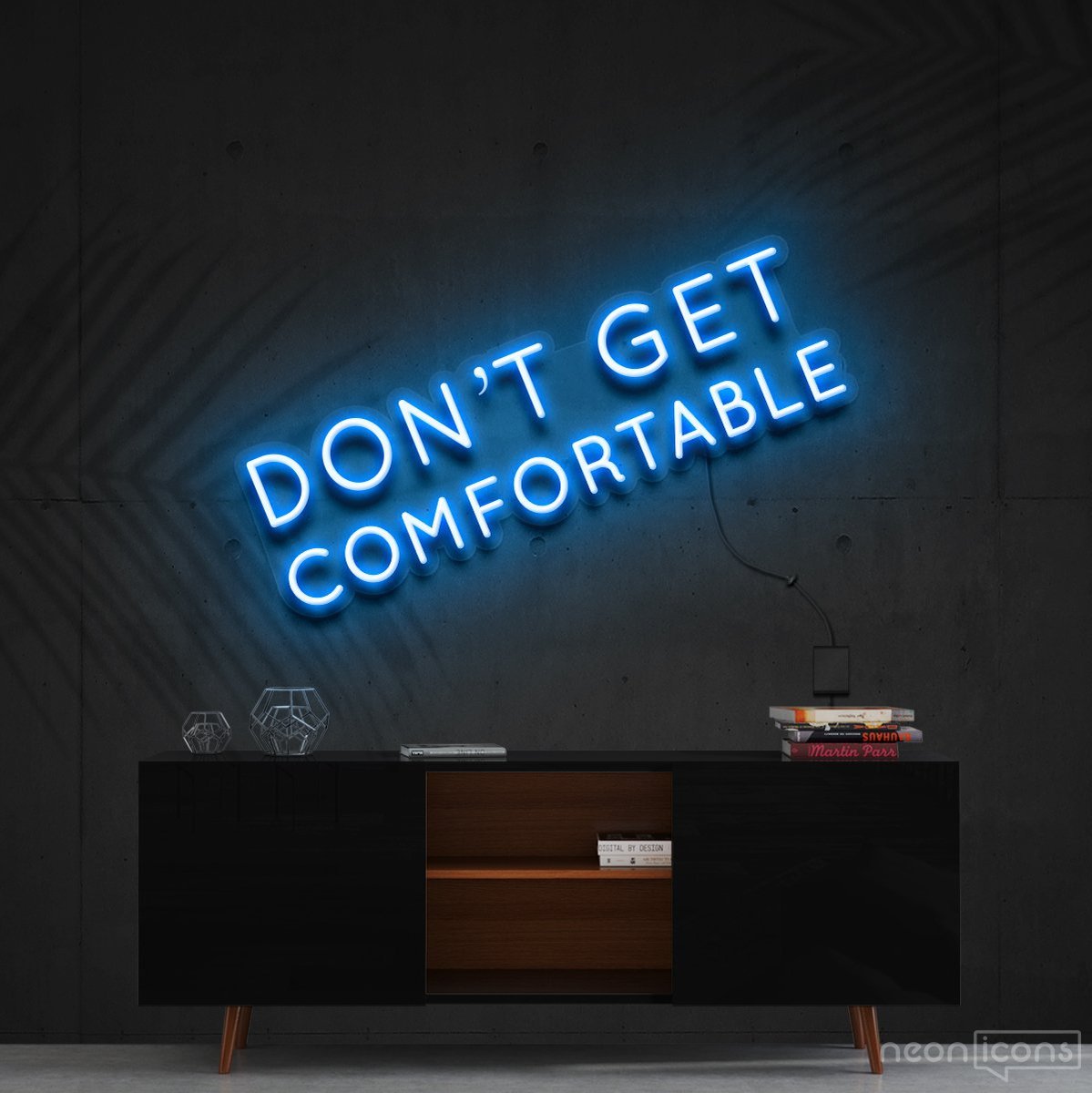 "Don't Get Comfortable" Neon Sign 60cm (2ft) / Ice Blue / Cut to Shape by Neon Icons