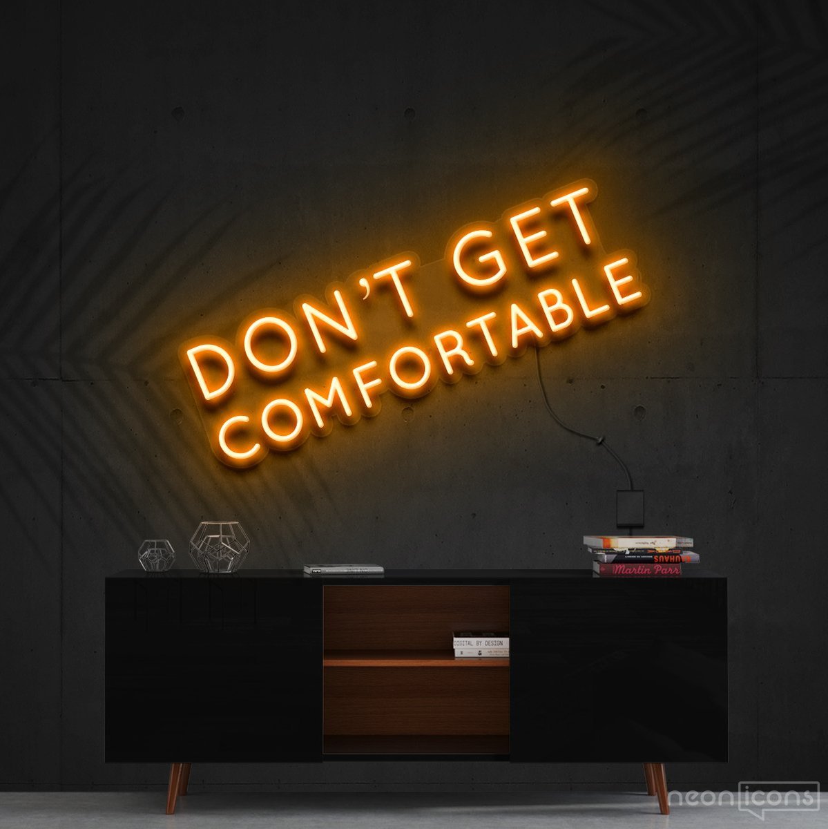 "Don't Get Comfortable" Neon Sign 60cm (2ft) / Orange / Cut to Shape by Neon Icons