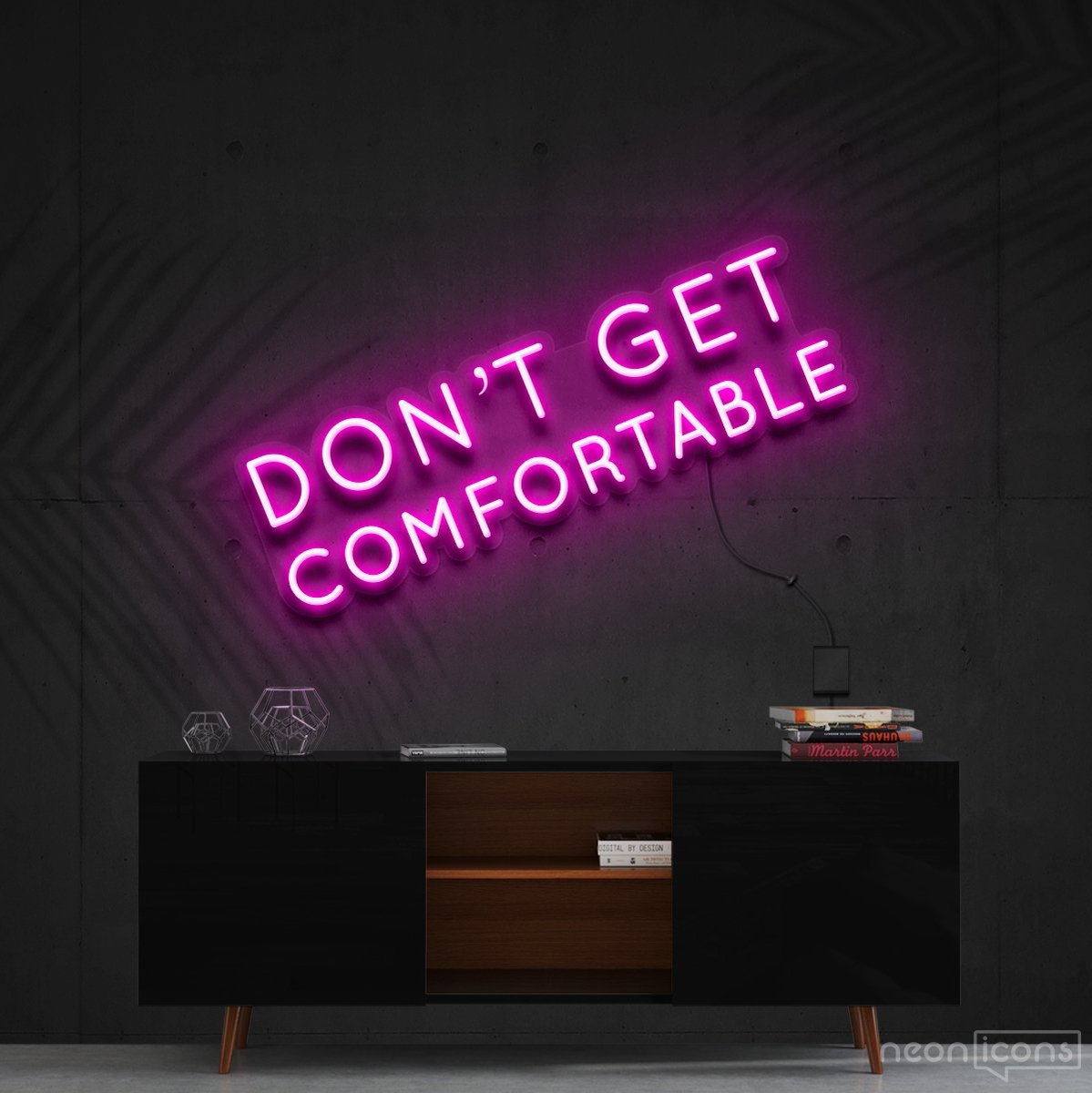"Don't Get Comfortable" Neon Sign 60cm (2ft) / Pink / Cut to Shape by Neon Icons