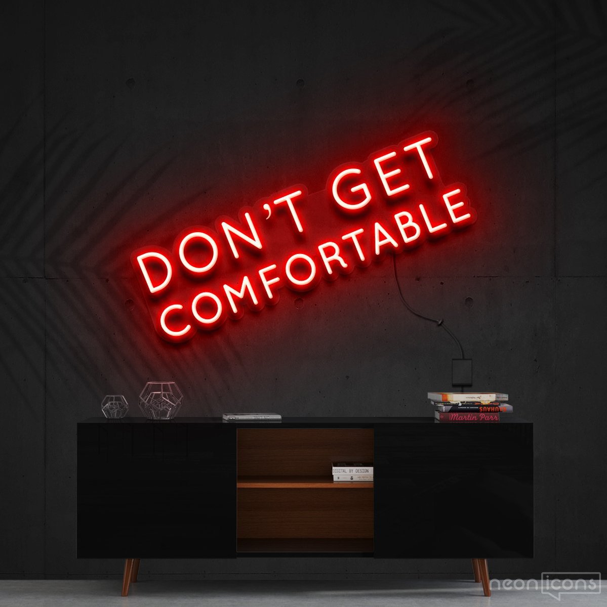 "Don't Get Comfortable" Neon Sign 60cm (2ft) / Red / Cut to Shape by Neon Icons
