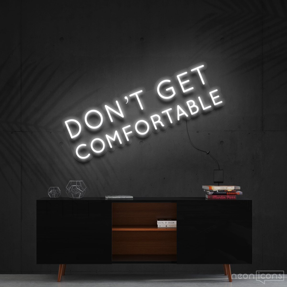 "Don't Get Comfortable" Neon Sign 60cm (2ft) / White / Cut to Shape by Neon Icons