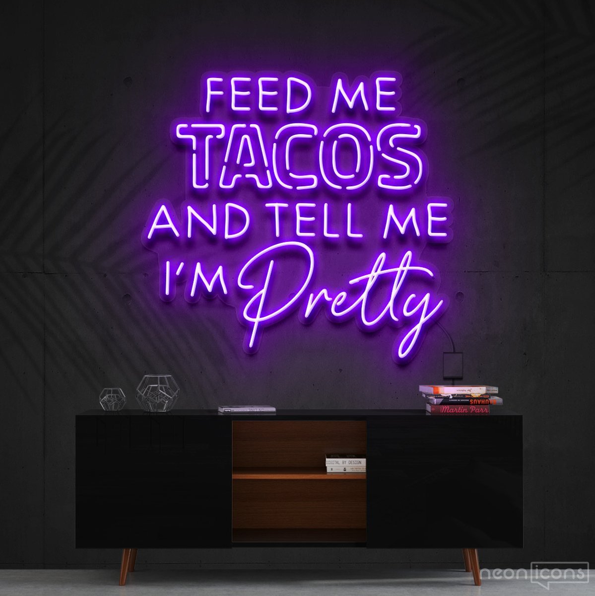 "Feed Me Tacos & Tell Me I'm Pretty" Neon Sign 90cm (3ft) / Purple / Cut to Shape by Neon Icons