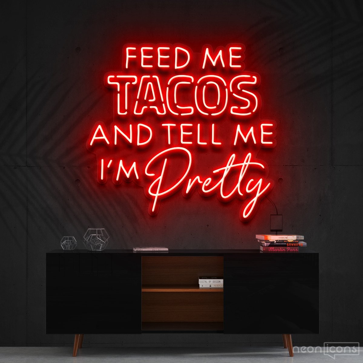 "Feed Me Tacos & Tell Me I'm Pretty" Neon Sign 90cm (3ft) / Red / Cut to Shape by Neon Icons