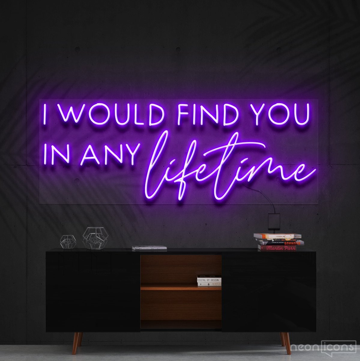 "I Would Find You in Any Lifetime" Neon Sign 60cm (2ft) / Purple / Cut to Shape by Neon Icons