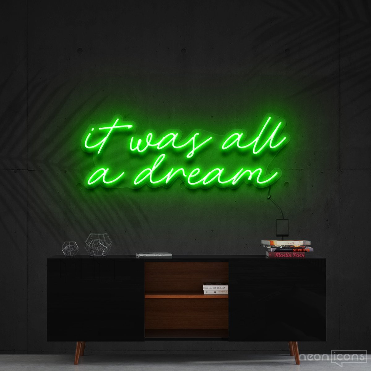 "It Was All A Dream" Neon Sign 60cm (2ft) / Green / Cut to Shape by Neon Icons