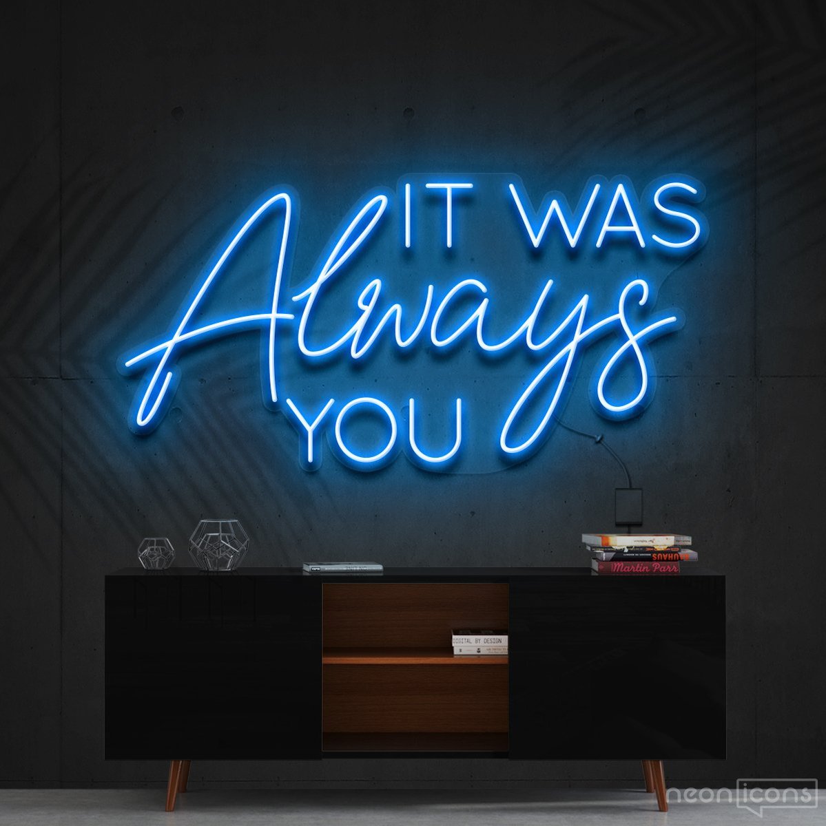 "It Was Always You" Neon Sign 60cm (2ft) / Ice Blue / Cut to Shape by Neon Icons