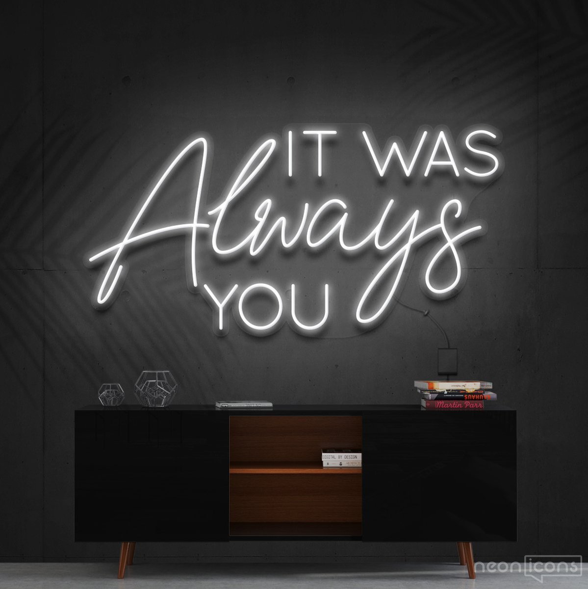"It Was Always You" Neon Sign 60cm (2ft) / White / Cut to Shape by Neon Icons
