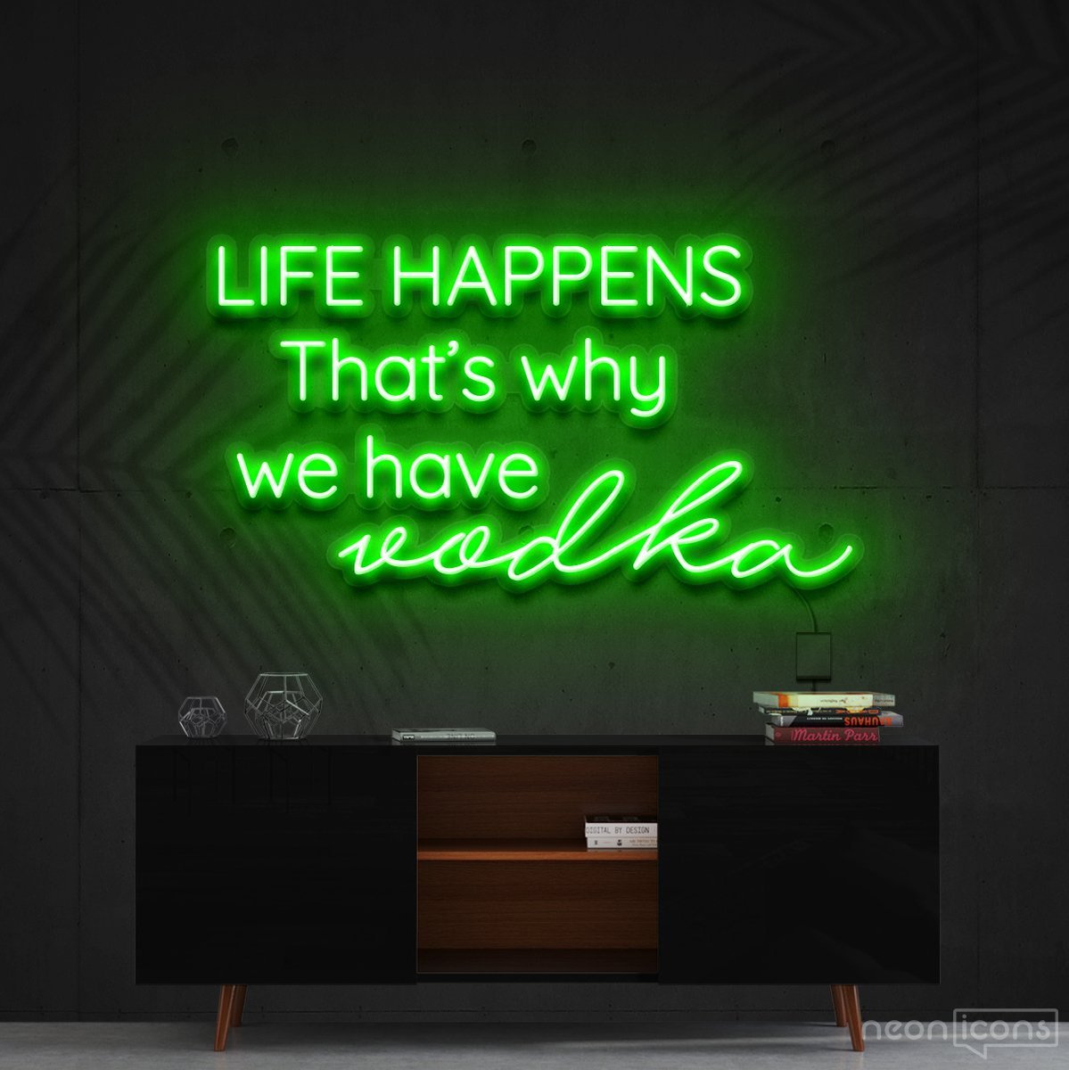 "Life Happens, That's Why We Have Vodka" Neon Sign 90cm (3ft) / Green / Cut to Shape by Neon Icons