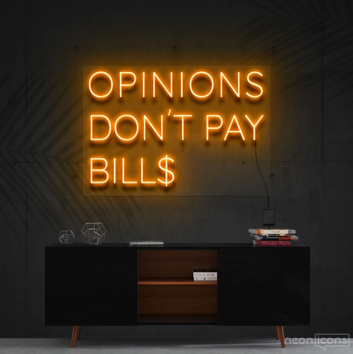 "Opinions Don't Pay Bills" Neon Sign 60cm (2ft) / Orange / Cut to Shape by Neon Icons