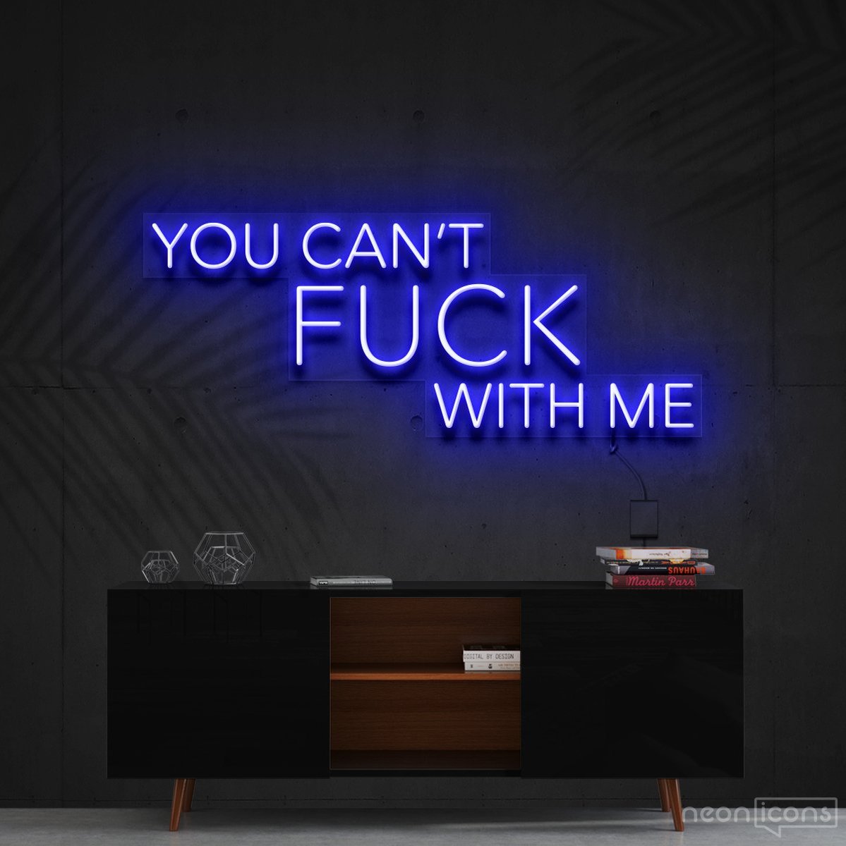 "You Can't Fuck With Me" Neon Sign 60cm (2ft) / Blue / Cut to Shape by Neon Icons